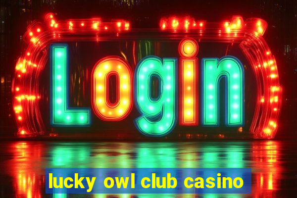 lucky owl club casino